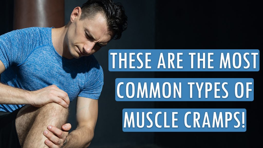 The most common types of muscle cramps explained. 5 thumbnail of video showing a person with muscle cramp and these are the most common types of muscle cramps written